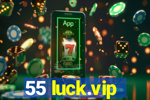 55 luck.vip